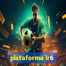 plataforma ir6